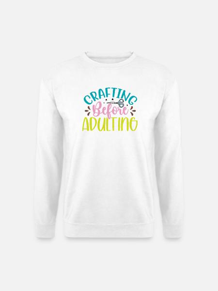 Crafting Before Adulting - Unisex Sweatshirt - white