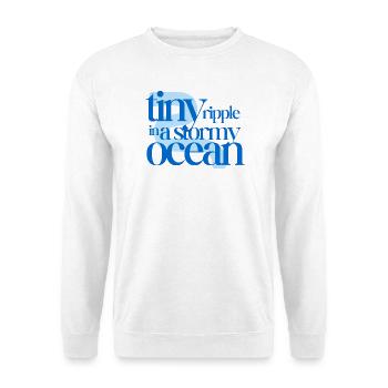 Tiny ripple in a stormy ocean (blue background) - Unisex Sweatshirt - white - Front