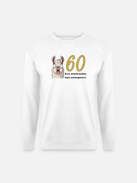 60 Geburtstag – Kurz erschrocken, dann gefeiert - Unisex Pullover - Weiß