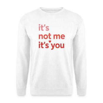 Ich bin es nicht, sondern du liebst Zitatdesign - Unisex Pullover - Weiß - Vorne