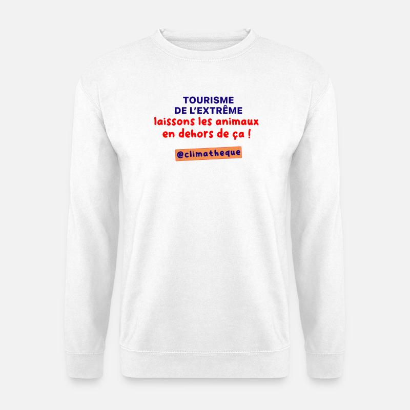 Tourisme_de_lextreme_laissons_les_animaux_en_dehor - Unisex Pullover - Weiß