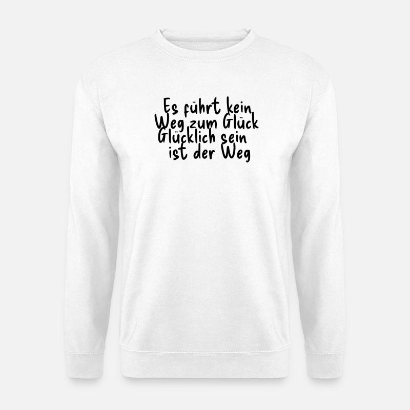 Glück ist der Weg - Unisex Pullover - Weiß