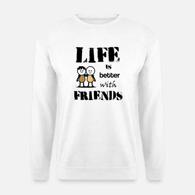 life_is_better_with_friends - Unisex Pullover - Weiß