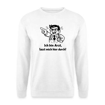 Ich bin Arzt lasst mich hier durch! - Unisex Pullover - Weiß - Vorne