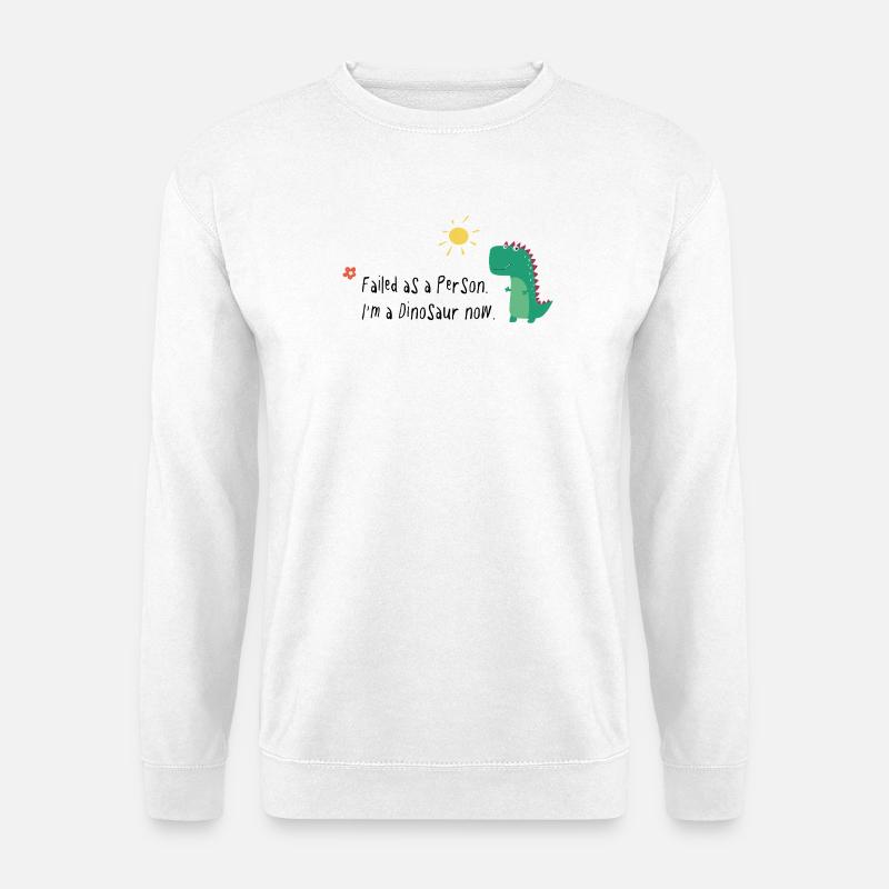 Failed as a Person – I’m a Dinosaur Now - Unisex Pullover - Weiß
