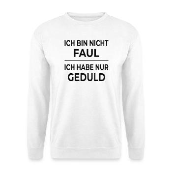 I'm not lazy – I'm just patient - Unisex Sweatshirt - white - Front