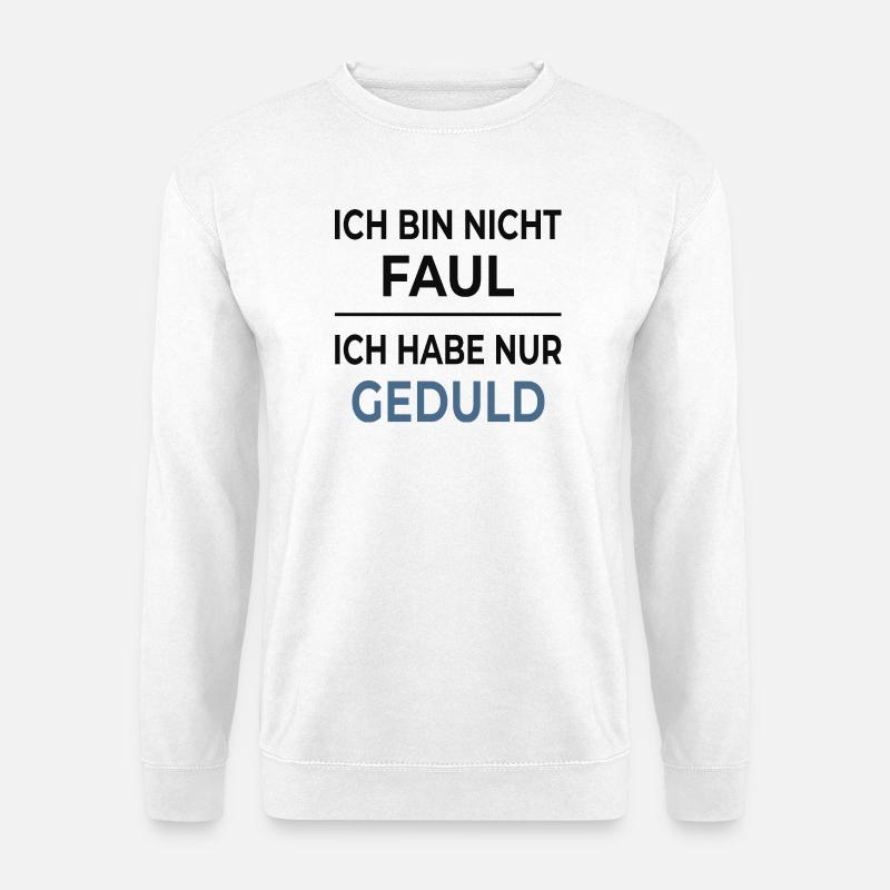 Nicht faul, nur geduldig - Unisex Pullover - Weiß