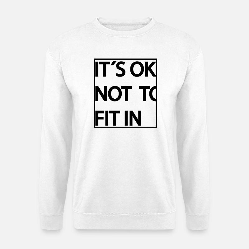 its_ok_not_to_fit_in_ - Unisex Pullover - Weiß