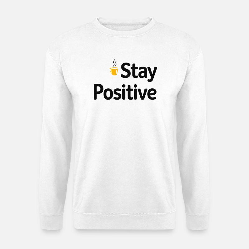 Stay Positive Kaffeetasse - Unisex Pullover - Weiß