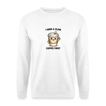 Kaffee zuerst – Mein Plan - Unisex Pullover - Weiß - Vorne