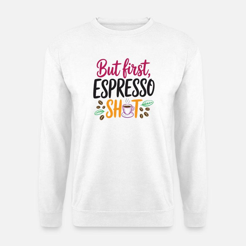 Aber erster Espresso-Shot - Unisex Pullover - Weiß