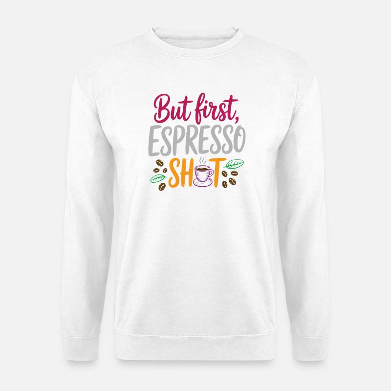 Aber erster Espresso-Shot - Unisex Pullover - Weiß