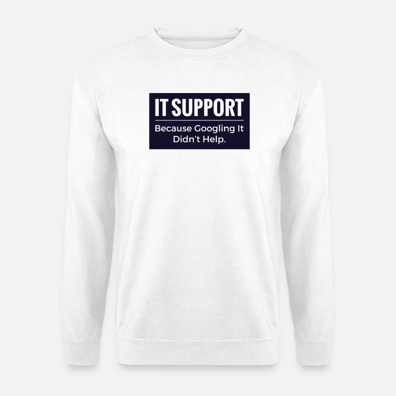 IT-Support-T-Shirt – Lustiger Technik-Büro-Humor - Unisex Pullover - Weiß