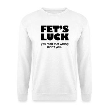 FET'S LUCK - I bet you read this wrong - FUN ONLY - Unisex Sweatshirt - white - Front