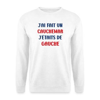 J'ai fais un Cauchemar j'étais de Gauche - Sweat-shirt Unisexe - blanc - Devant