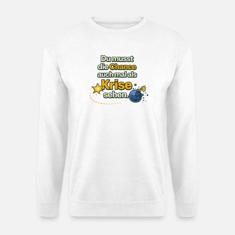 Chance als Krise Spruch Design - Unisex Pullover - Weiß