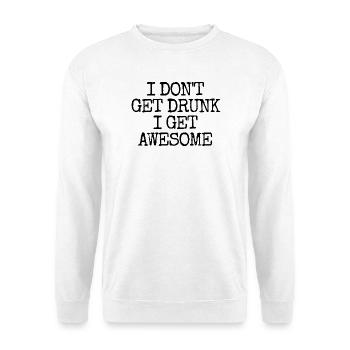 I'm not going to get drunk, I'm going to be incredibly l - Unisex Sweatshirt - white - Front