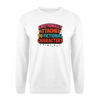 Emotionally Attached to Fictional Characters - Unisex Sweatshirt - white - Front