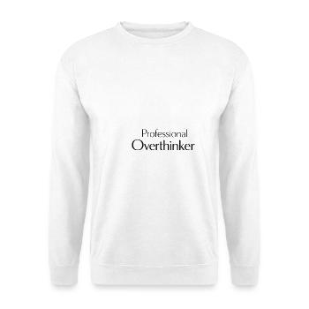 professional Overthinker Spruch - Unisex Pullover - Weiß - Vorne