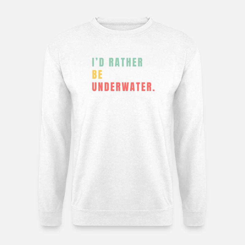 i'd rather be underwater - Unisex Sweatshirt - white