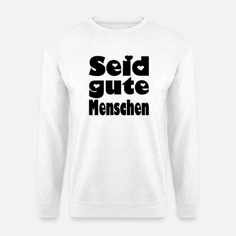 seid gute menschen - Unisex Pullover - Weiß