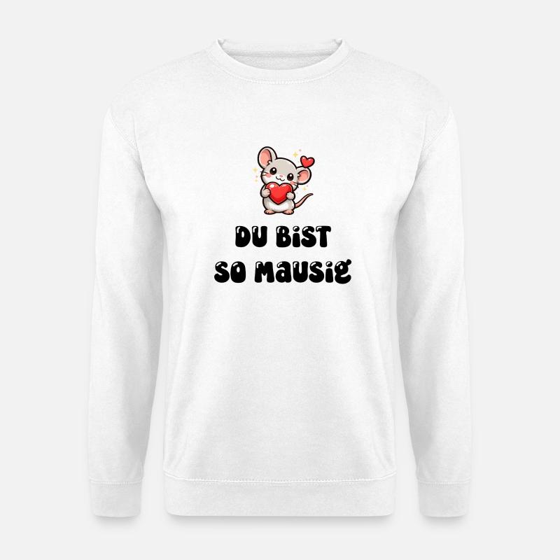 Du bist so mausig - Unisex Pullover - Weiß