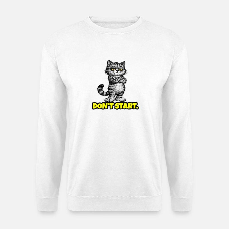 Don’t Start. – Grumpy Katze (Attitude) CAT - Unisex Sweatshirt - white