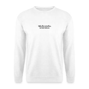 War kurz erwachsen. Hat nicht gefallen. - Unisex Pullover - Weiß - Vorne