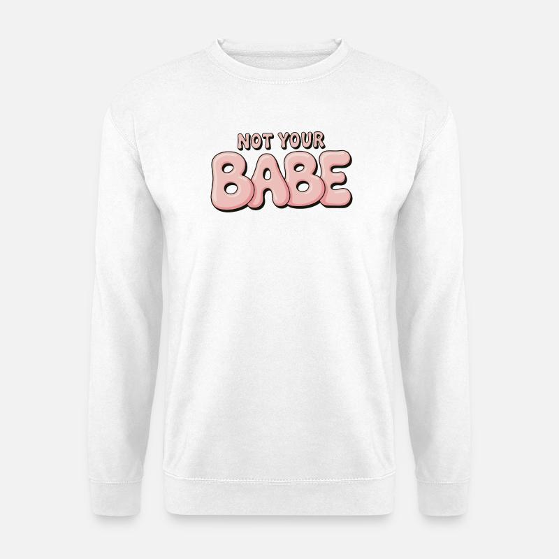 Not Your Babe - Statement Bubble Font - Unisex Sweatshirt - white