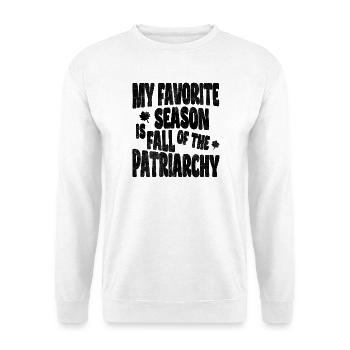 My favorite season is Fall of the Patriarchy - Unisex Sweatshirt - white - Front