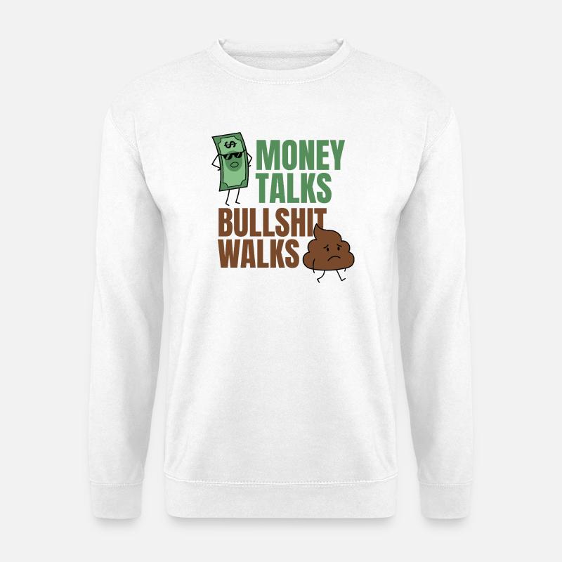Geld redet Bullshit Walks lustiges Zitat - Unisex Pullover - Weiß