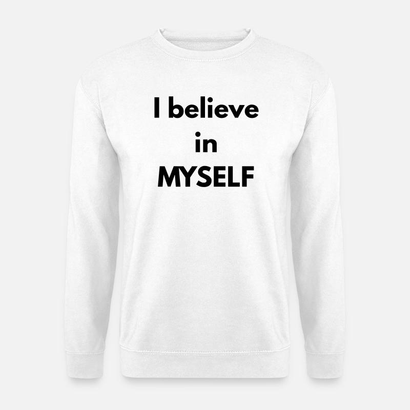 Ich glaube an MICH SELBST - Unisex Pullover - Weiß