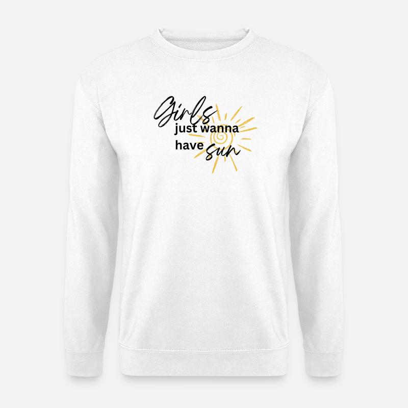 Girls Sun Sonne Spruch - Unisex Pullover - Weiß