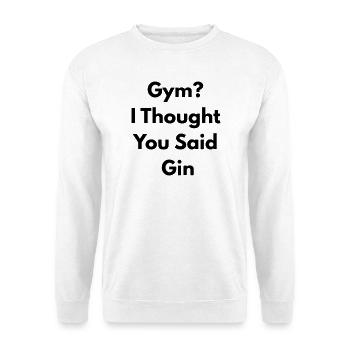 Gym I Thought You Said Gin - Sweat-shirt Unisexe - blanc - Devant