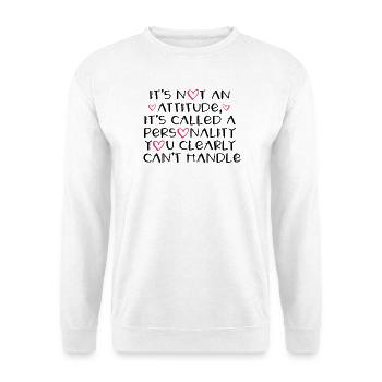 It’s Not An Attitude It’s A Personality Funny Quot - Unisex Sweatshirt - white - Front