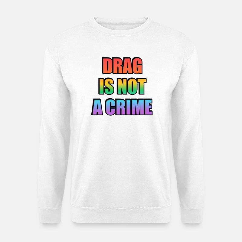 Drag_Is_Not_A_Crime_-_Copy - Unisex Pullover - Weiß
