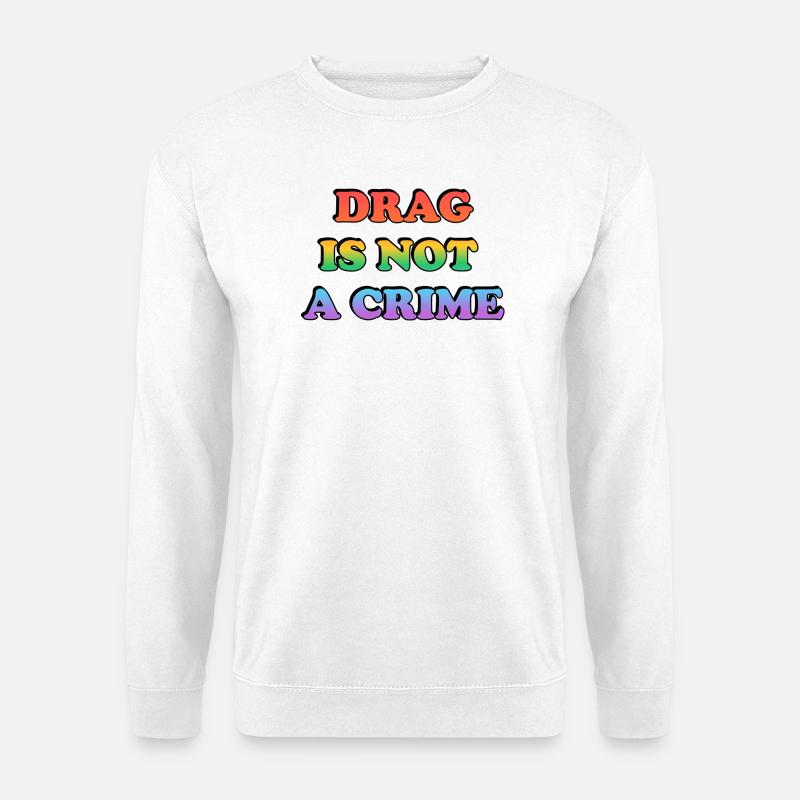 Drag ist kein Verbrechen - Unisex Pullover - Weiß