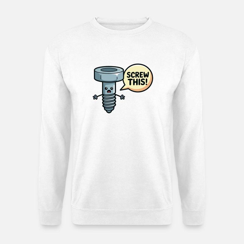 Screw This Funny Screw Pun Design - Unisex Sweatshirt - white