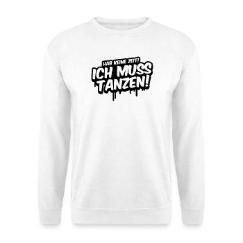 I don't have time, I have to dance - Unisex Sweatshirt - white - Front