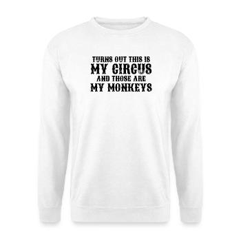 It turns out that this is my circus and m - Unisex Sweatshirt - white - Front