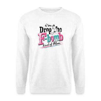 Drop F Bomb Mom Funny Mom Shirt - Unisex Sweatshirt - white - Front