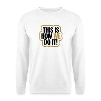 This Is How We Do It Bold - Unisex Pullover - Weiß - Vorne