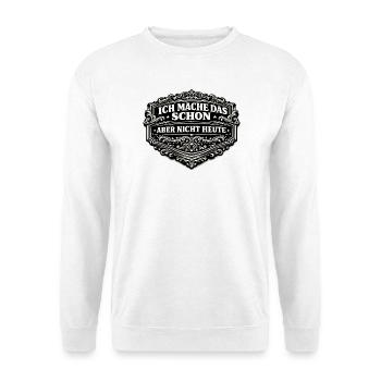Ich mache das schon, aber nicht heute - Unisex Pullover - Weiß - Vorne