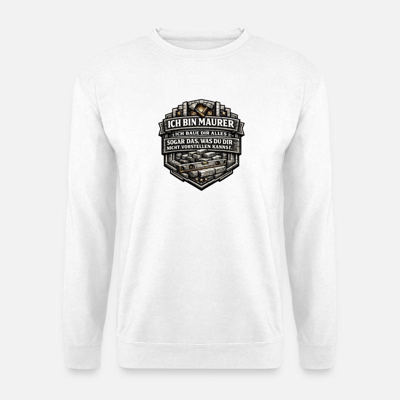 Ich bin Maurer – Baue dir alles - Unisex Pullover - Weiß