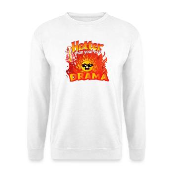 Heißer als das Drama deines Ex. - Unisex Pullover - Weiß - Vorne