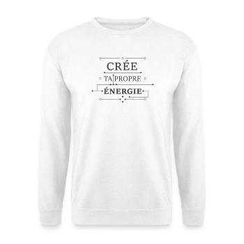 Crée ta propre énergie - Sweat-shirt Unisexe - blanc - Devant