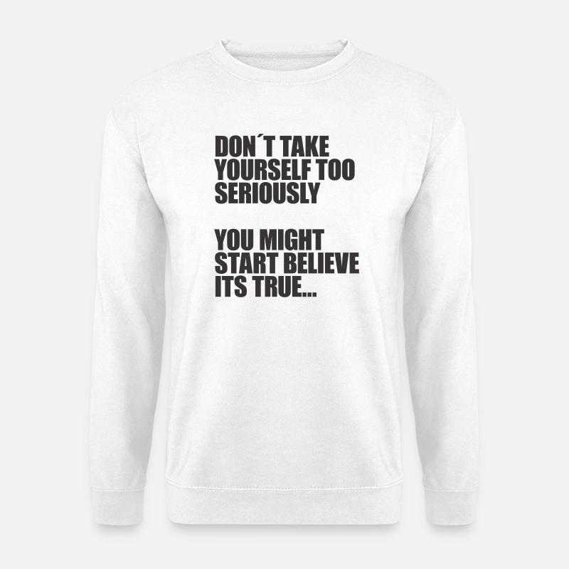 Nimm dich nicht so ernst - Unisex Pullover - Weiß