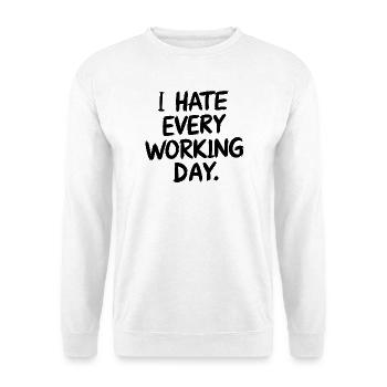 Je déteste chaque jour de travail, Spiritosa, c’est drôle. - Sweat-shirt Unisexe - blanc - Devant
