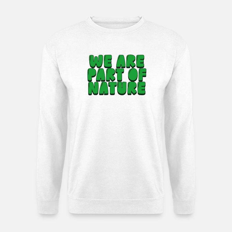 we are part of nature - Unisex Pullover - Weiß