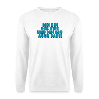 Ich bin der Uwe und ich bin auch dabei - Unisex Pullover - Weiß - Vorne